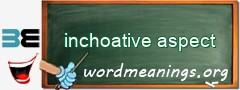 WordMeaning blackboard for inchoative aspect